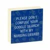 Nursing Degree Funny Wood Quote Sign, 4x4