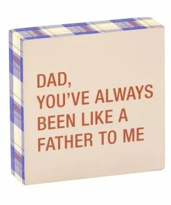 Like A Father To Me Funny Wood Quote Sign, 4x4