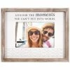 Live For The Moments Picture Frame, 4x6