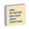 My Mother Was Right Funny Wood Quote Sign, 4x4