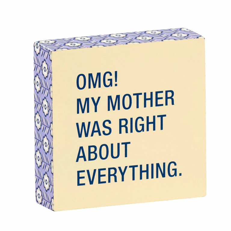 My Mother Was Right Funny Wood Quote Sign, 4x4 1 My Mother Was Right Funny Wood Quote Sign, 4x4