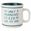 Hallmark Only A Morning Person For My Dog Ceramic Mug, 15 Oz.